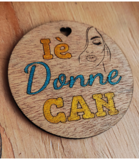 Magnet frigo, rond en bois avec gravure et peint à la main "iè donne can"