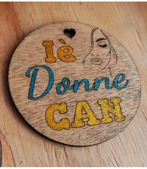 Magnet frigo, rond en bois avec gravure et peint à la main "iè donne can"